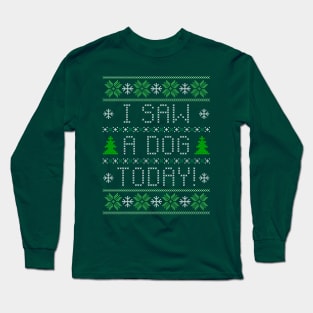 I Saw A Dog Today! Long Sleeve T-Shirt